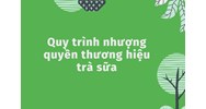 Quy trình nhượng quyền thương hiệu trà sữa