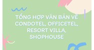 Tổng hợp văn bản về condotel, officetel, resort villa, shophouse