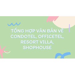 Tổng hợp văn bản về condotel, officetel, resort villa, shophouse