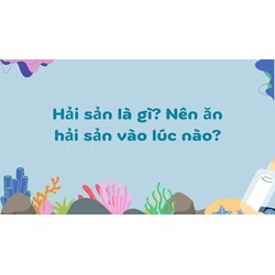 Hải sản là gì? Nên ăn hải sản vào lúc nào?