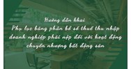 Hướng dẫn khai Phụ lục bảng phân bổ số thuế thu nhập doanh nghiệp phải nộp đối với hoạt động chuyển nhượng bất động sản