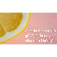 Chế độ ăn Keto là gì? Chế độ này có hiệu quả không?