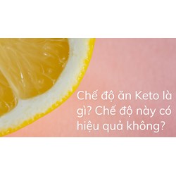 Chế độ ăn Keto là gì? Chế độ này có hiệu quả không?