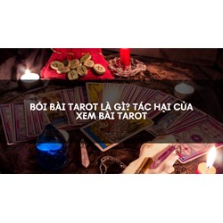 Bói bài Tarot là gì? Tác hại của xem bài Tarot
