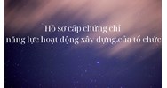 Hồ sơ xin cấp chứng chỉ năng lực hoạt động xây dựng của tổ chức