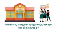 Giá dịch vụ trong lĩnh vực giáo dục, đào tạo bao gồm những gì?