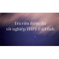 Tra cứu điểm thi tốt nghiệp THPT ở 63 tỉnh thành