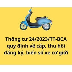 Bộ Công an ban hành Thông tư 24/2023/TT-BCA quy định về cấp, thu hồi đăng ký, biển số xe cơ giới