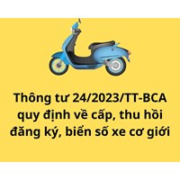 Bộ Công an ban hành Thông tư 24/2023/TT-BCA quy định về cấp, thu hồi đăng ký, biển số xe cơ giới