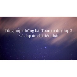 Tổng hợp những bài Toán tư duy lớp 2 có đáp án chi tiết nhất