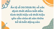 Án lệ số 26/2018/AL về xác định thời điểm bắt đầu tính thời hiệu chia di sản thừa kế là bất động sản