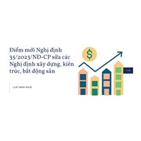 Điểm mới Nghị định 35/2023/NĐ-CP sửa các Nghị định xây dựng, kiến trúc, bất động sản