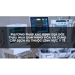 Phương pháp xác định giá gói thầu mua sắm hàng hóa và cung cấp dịch vụ thuộc lĩnh vực y tế