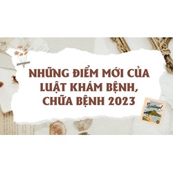 Những điểm mới của Luật Khám bệnh, chữa bệnh 2023