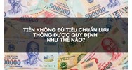 Tiền không đủ tiêu chuẩn lưu thông được quy định như thế nào?