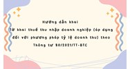Hướng dẫn khai Tờ khai thuế thu nhập doanh nghiệp (áp dụng đối với phương pháp tỷ lệ trên doanh thu) theo thông tư 80/2021/TT-BTC
