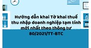 Hướng dẫn khai Tờ khai thuế thu nhập doanh nghiệp tạm tính mới nhất theo thông tư 80/2021/TT-BTC