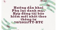 Hướng dẫn khai Phụ lục danh mục Hợp đồng tái bảo hiểm mới nhất theo thông tư 80/2021/TT-BTC