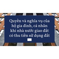 Quyền và nghĩa vụ của hộ gia đình, cá nhân khi nhà nước giao đất có thu tiền sử dụng đất