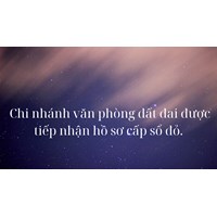 Chi nhánh văn phòng đăng ký đất đai được tiếp nhận hồ sơ cấp sổ đỏ