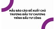Mẫu báo cáo đề xuất chủ trương đầu tư chương trình đầu tư công