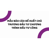 Mẫu báo cáo đề xuất chủ trương đầu tư chương trình đầu tư công