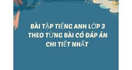 Bài tập tiếng Anh lớp 3 theo từng bài có đáp án chi tiết nhất
