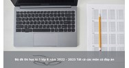 Bộ đề thi học kì 1 lớp 6 Tất cả các môn có đáp án