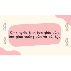 Định nghĩa hình tam giác cân, tam giác vuông cân và bài tập