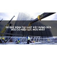 05 quy định tại Luật Xây dựng sửa đổi có hiệu lực mới nhất