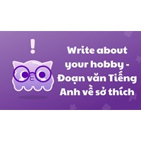 Write about your hobby - Đoạn văn Tiếng Anh về sở thích