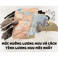 Mức hưởng lương hưu và cách tính mức lương hưu mới nhất