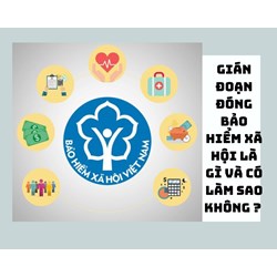 Gián đoạn đóng bảo hiểm xã hội là gì và có làm sao không?