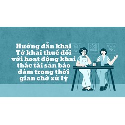 Hướng dẫn khai Tờ khai thuế đối với hoạt động khai thác tài sản bảo đảm trong thời gian chờ xử lý