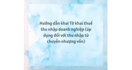 Hướng dẫn khai Tờ khai thuế thu nhập doanh nghiệp (áp dụng đối với thu nhập từ chuyển nhượng vốn)