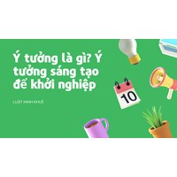 Ý tưởng là gì? Ý tưởng sáng tạo để khởi nghiệp