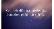 Các bước điều tra ngộ độc thực phẩm theo pháp luật Việt Nam