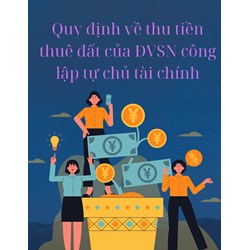 Quy định về thu tiền thuê đất của ĐVSN công lập tự chủ tài chính