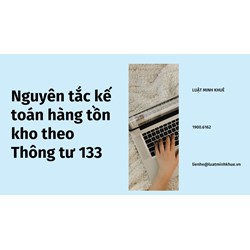 Nguyên tắc kế toán hàng tồn kho theo Thông tư 133