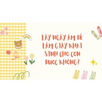 Lấy ngày âm để làm giấy khai sinh cho con được không?