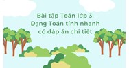Bài tập Toán lớp 3: Dạng Toán tính nhanh có đáp án chi tiết