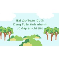 Bài tập Toán lớp 3: Dạng Toán tính nhanh có đáp án chi tiết