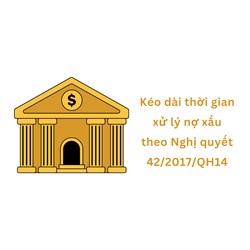 Kéo dài thời gian xử lý nợ xấu theo Nghị quyết 42/2017/QH14