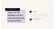 Trạm y tế xã, phường có được cấp giấy nghỉ việc hưởng BHXH?