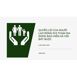 Quyền lợi của người lao động khi tham gia đóng bảo hiểm xã hội bắt buộc