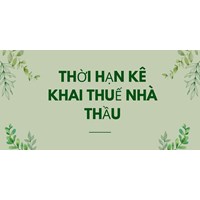 Thời hạn kê khai thuế nhà thầu
