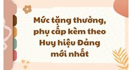 Mức tặng thưởng, phụ cấp kèm theo Huy hiệu Đảng mới nhất