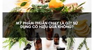 Mỹ phẩm thuần chay là gì? Sử dụng có hiệu quả không?