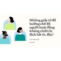 Những giấy tờ để hưởng chế độ người hoạt động kháng chiến bị địch bắt tù, đày?