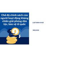 Chế độ chính sách của người hoạt động kháng chiến giải phóng dân tộc, bảo vệ tổ quốc